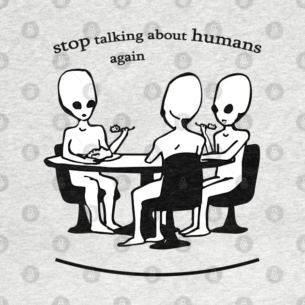 stop talking about humans again by jederanders